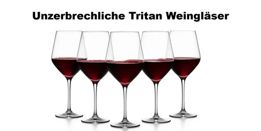 Unzerbrechliche Tritan Weingläser – Stilvoll geniessen ohne Sorgen